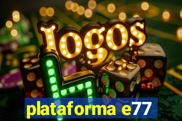 plataforma e77